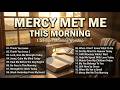 Mercy Met Me This Morning 🙏 1.5 Hours of Morning Worship With Lyrics for Prayer & Peace