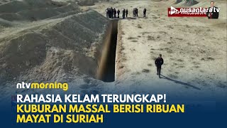 Penemuan Kuburan Massal Berisi 100.000 Mayat, Menguak Sejarah Kekejaman Rezim Assad | NTV MORNING