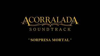 Acorralada - Soundtrack 18 - 'Sorpresa Mortal'