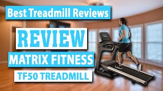 Matrix Fitness TF50 Treadmill Review - Best Treadmill Reviews
