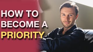 How To Be A Priority In His Life Not An Option - 5 Secrets That Work