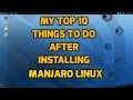 My Top 10 Things to do After Installing Manjaro Linux My Top 10 Things to do After Installing Manjaro Linux