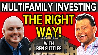 Multifamily Investing the RIGHT WAY with Ben Suttles, Disrupt Equity