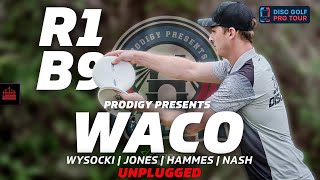 2024 Prodigy Presents WACO | R1B9 FEATURE | Wysocki, Jones, Hammes, Nash | UNPLUGGED