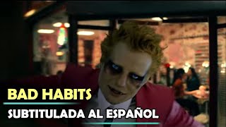 Bad Habits - Subtitulada al español.