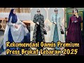 75+ SPESIAL MODEL BAJU GAMIS PREMIUM DAN DRESS BROKAT SIAP SAMBUT LEBARAN 2025