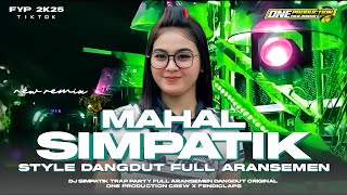 DJ MAHAL SIMPATIK VIRAL 2K25 TRAP PARTY FULL ARANSEMEN DANGDUT ORIGINAL FENDICLAPS FT ONE PRODUCTION