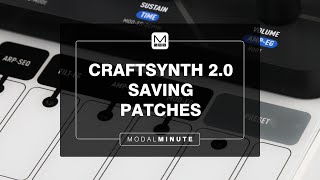 Modal Minute #32 – Saving Patches on CRAFTsynth 2.0