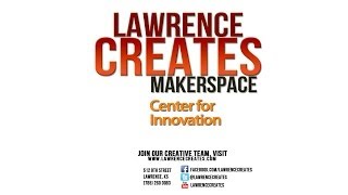 Lawrence Creates Makerspace - Promo 2014