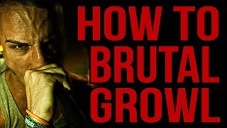 HOW TO BRUTAL GROWL - Basics \u0026 Advanced Techniques