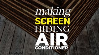 Making a Screen to Hide Air Conditioner Unit Beautifully