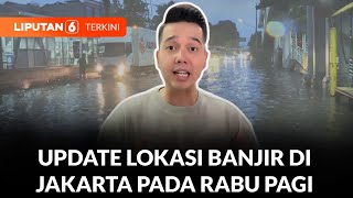 Update Daerah di Jakarta yang Masih Banjir Hingga Rabu Pagi, Mana Saja? | Liputan 6