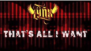 Lÿnx - That's All I Want - Lyric Video