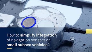 Small subsea vehicles: Simplifying integration of navigation sensors