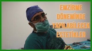 Emzirme Döneminde Yapılabilecek Estetikler Nelerdir?👍😍🤔