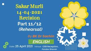 Part 11/12 (Rehearsal) : SM 14-04-2021 Revision | 25-04-2021 | English | BK Dr Sachin