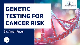 Genetic Testing for Cancer Risk - Dr. Amar Raval