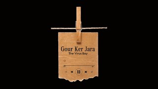 Gour Ker Jara - Lofi Song - Rap Song -@The.virusboy ❤️