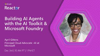 Building AI Agents with the AI Toolkit & Microsoft Foundry