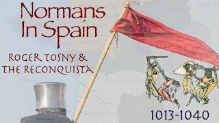 Normans in Spain // Roger Tosny & The Reconquista (1013-1040)