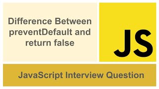 Difference Between preventDefault method and return false | JavaScript Interview Question
