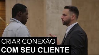 Criar Conexão Com o Seu Cliente | Pedro Superti