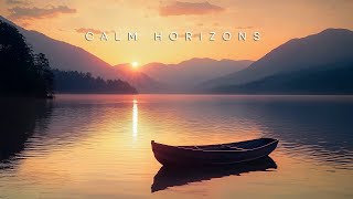 Calm Horizons - Sunset Soothing Chill Music for Relaxing Your Mind