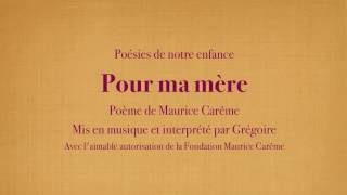 Grégoire - Pour Ma Mère - Maurice Carême [Poésies de mon enfance] (avec le texte)