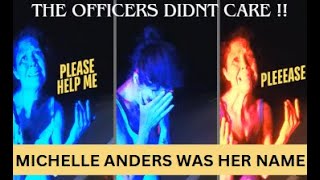 Michelle Anders - Officers Refused To Help - 13 Minutes Later She Was Deceased