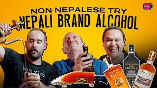 Non Nepalese Try Nepali Alcohol | NEWCHI TRY EP 02