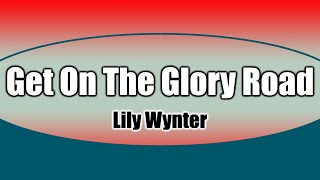 GLORY ROAD - GET ON THE GLORY ROAD HEAVEN IS NOW IN VIEW - Lily Wynter - Original version