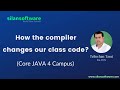 How Java Compiler changing class code | Core JAVA Tutorial | SilanSoftware | silantutorial.com