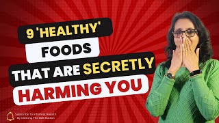 Food Alert: Don't Eat these Foods, thinking they are Healthy  || Informed Health