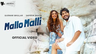 Mallo Malli (Official Video) | Gurnam Bhullar | Sargun Mehta | Diamondstar Worldwide