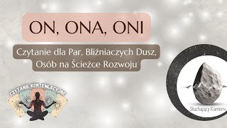 On, Ona, Oni | Czytanie Kontemlacyjne dla Par, Twin Flames, Osób w Relacji #bliźniaczepłomienie