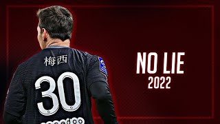 Lionel Messi ► No Lie 2022 - Sean Paul ft. Dua Lipa - Skills & Goals • HD