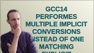 GCC14 performes multiple implicit conversions instead of one matching explicit conversion