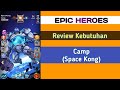 Review Kebutuhan Camp (Space Kong) EPIC HEROES X HERO #epicheroes #xhero #review