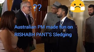 Australian PM made fun on Rishabh pant | ரிஷாப் பந்த் ஐ கேலி செய்த ஆஸ்திரேலியா பிரதமர்