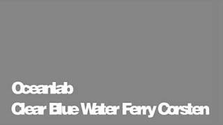 Oceanlab - Clear Blue Water Ferry Corsten Remix