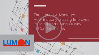 The Lumon Advantage: How Balcony Glazing Improves Building \u0026 Living Quality in Condominiums (Lumon)