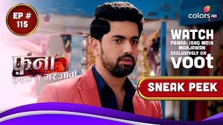 Fanaa - Ishq Mein Marjawan | Episode 115 | Watch Exclusively On Voot