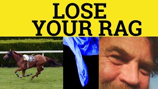 🔵 Lose Your Rag - Lose Your Rag Meaning - Interesting Phrases - ESL British English Pronunciation