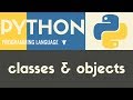 Classes & Objects | Python | Tutorial 31