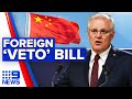 Australia to pass foreign agreements ‘veto’ bill | 9 News Australia