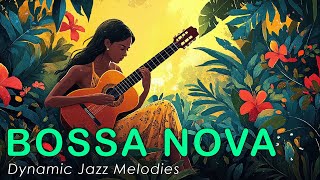 Dynamic Bossa Nova Jazz ~ Joyful and Relaxing Jazz Music to Unwind and Refresh ~ Chill BGM Vibes