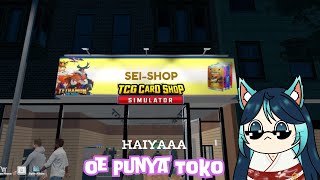 【TCG CARD SHOP SIMULATOR 】KATA ORANG KALAU UDAH PUNYA TOKO VERIFIED SIH!!!【 SATSUKI SEIKO 】