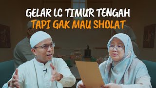 Suami Saya Lulusan Kampus Timur Tengah Tapi Ga Sholat. Apa Yang Harus Saya Lakukan Ustadz ?