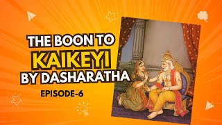 THE BOON TO KAIKEYI BY DASHARATHA  | REASON FOR DASARATHA’S DEATH