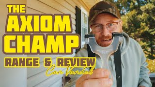 Axiom Champ RANGE & REVIEW!